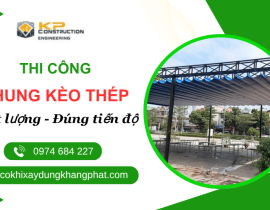 Thi Công Khung Kèo Thép Chất Lượng, Đúng Tiến Độ