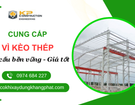 Vì Kèo Thép – Giải Pháp Kết Cấu Bền Vững Cho Công Trình