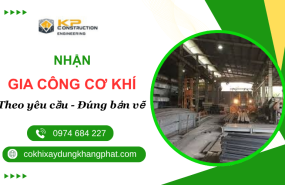 Gia Công Cơ Khí Xây Dựng Theo Yêu Cầu Tại TP.HCM