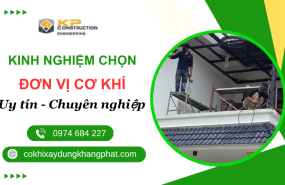 Kinh Nghiệm Lựa Chọn Đơn Vị Cơ Khí Xây Dựng Uy Tín